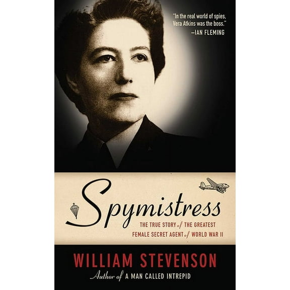 Spymistress: The True Story of the Greatest Female Secret Agent of World War II, (Paperback)
