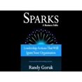 thumbnail image 1 of Pre-Owned Sparks a Business Fable - Leadership Actions That Will Ignite Your Organization (Paperback) 0983300305 9780983300304, 1 of 1