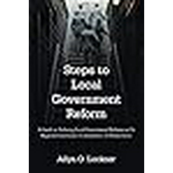 Steps to Local Government Reform: A Guide to Tailoring Local Government Reforms to Fit Regional (Paperback) by Allyn O Lockner