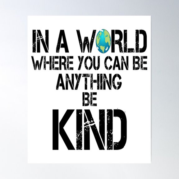 In A World Where You Can Be Anything T-Shirtin A World Where You Can Be Anything Be Kind Poster Wall Art, Modern Wall Decor For Living Room Bedroom, 8x12 UNFRAMED