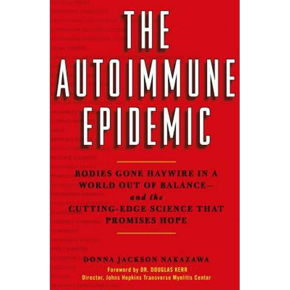 Pre-Owned The Autoimmune Epidemic: Bodies Gone Haywire in a World Out of Balance--and the Cutting-Edge Science that Promises Hope (Hardcover) 0743277759 9780743277754