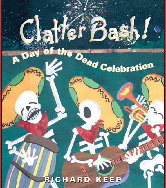 Clatter Bash A Day Of The Dead Celebration Paperback Walmart Com