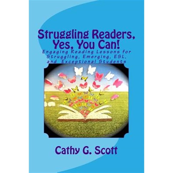 Pre-Owned Struggling Readers, Yes, You Can!: Engaging Reading Lessons for Emerging, ESL, Exceptional and (Paperback) by Cathy G Scott