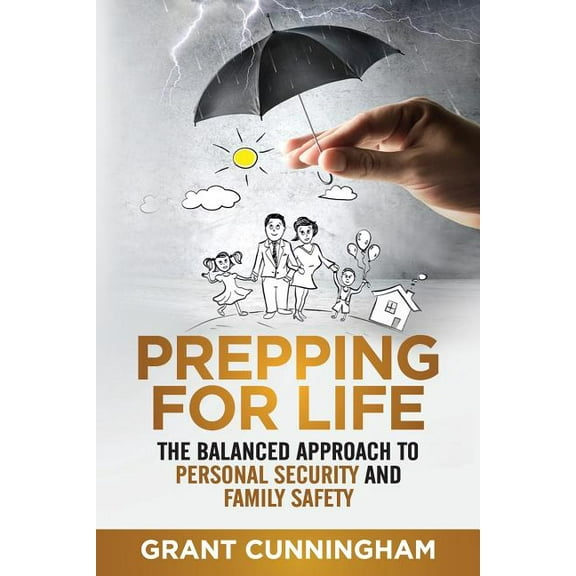 Prepping For Life: The balanced approach to personal security and family safety, (Paperback)