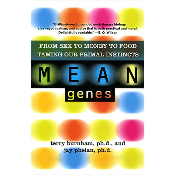 Mean Genes : From Sex To Money To Food: Taming Our Primal Instincts (Edition 2) (Paperback)