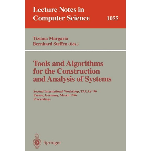 Lecture Notes in Computer Science Tools and Algorithms for the Construction and Analysis of Systems: Second International Workshop, Tacas '96, Passau, Book 1055, (Paperback)