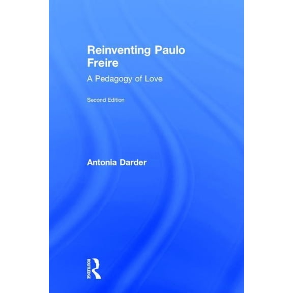 Reinventing Paulo Freire: A Pedagogy of Love, (Hardcover)