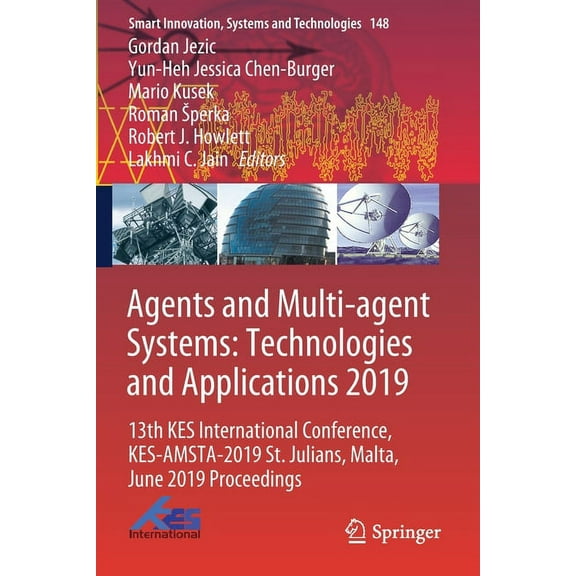 Smart Innovation, Systems and Technologi Agents and Multi-Agent Systems: Technologies and Applications 2019: 13th Kes International Conference, Kes-Amsta-2019 St, Book 148, (Paperback)
