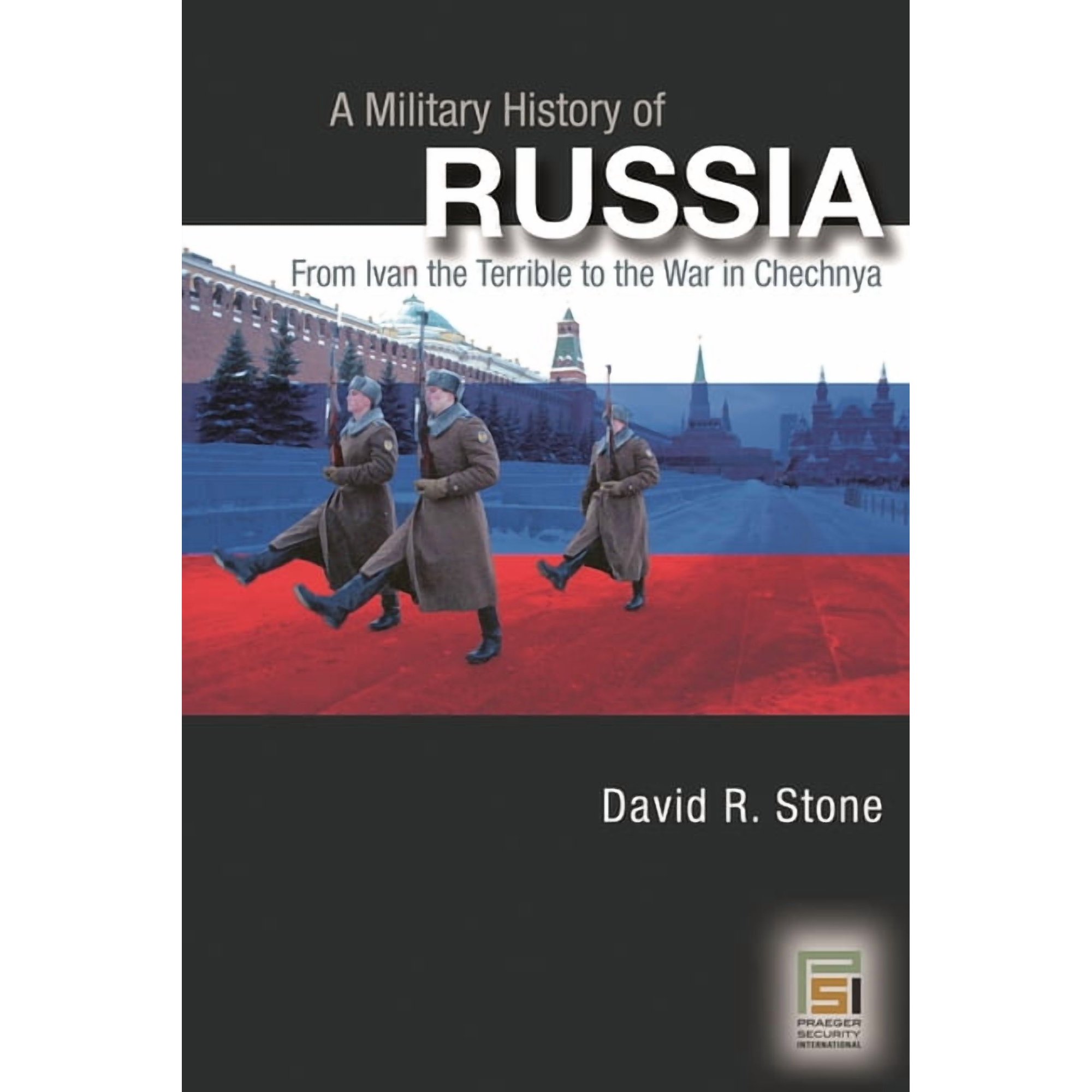 A Military History of Russia: From Ivan the Terrible to the War in Chechnya, (Hardcover)
