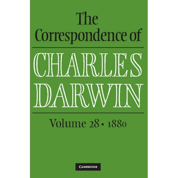 Correspondence of Charles Darwin The Correspondence of Charles Darwin: Volume 28, 1880, (Hardcover)