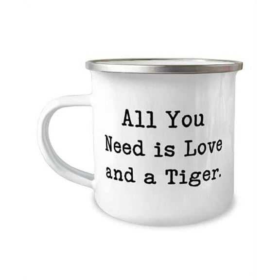 Useful Tiger Cat s, All You Need is Love and a Tiger, Funny 12oz Camper Mug For Cat Lovers From Friends