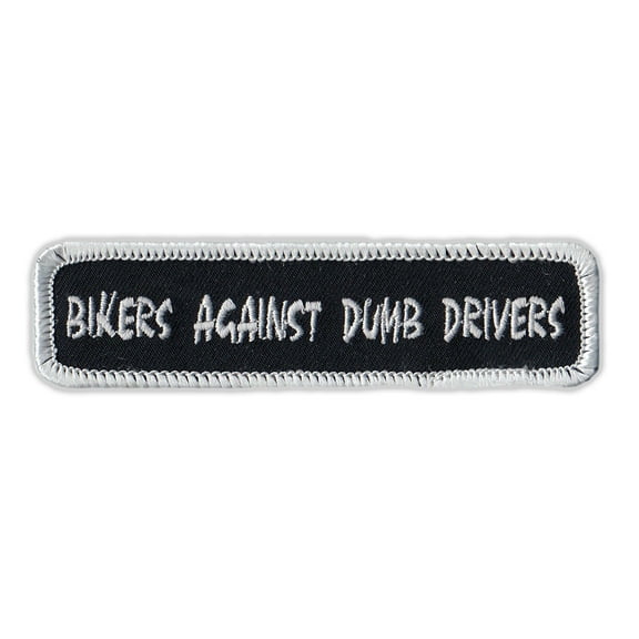 Motorcycle Jacket Embroidered Patch - Bikers Against Dumb Drivers (Black, White Trim) - Vest, Cut, Leathers - Funny - 4" x 1"