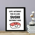thumbnail image 3 of Designs ByLITA Life Without You Is Like Sushi Without Rice, 8 x 10 Black Framed Print Inspirational Wall Art | Decoration For Sushi Lovers, 3 of 6