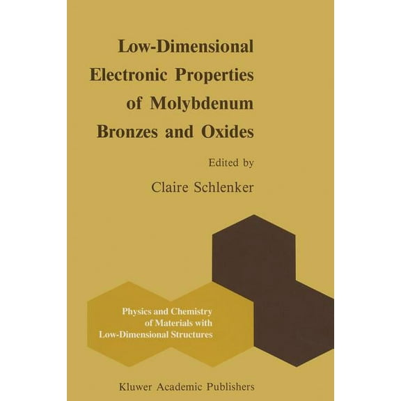 Physics and Chemistry of Materials with Low-Dimensional Electronic Properties of Molybdenum Bronzes and Oxides, Book 11, (Paperback)