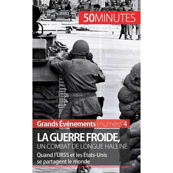 La guerre froide, un combat de longue haleine: Quand l'URSS et les États-Unis se partagent le monde, (Paperback)