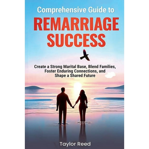 Family Transformation Comprehensive Guide to Remarriage Success: Create a Strong Marital Base, Blend Families, Foster Enduring Connections, an, (Paperback)