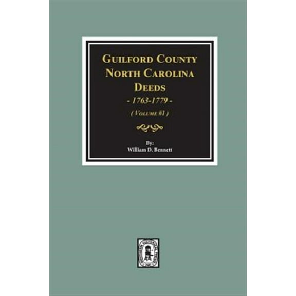 Guilford County, North Carolina Deeds, 1763-1779. (Volume #1) (Paperback)