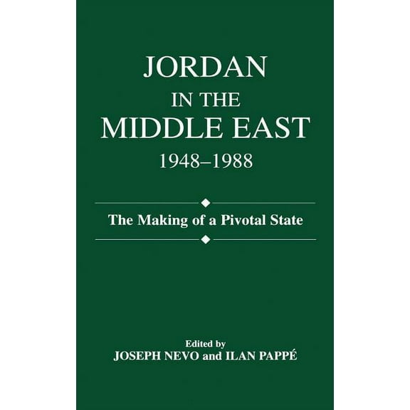 Jordan in the Middle East, 1948-1988: The Making of Pivotal State, (Hardcover)