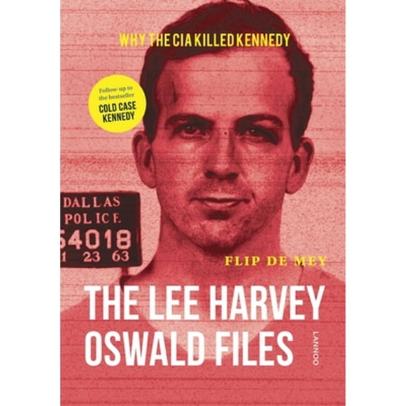 Pre-Owned The Lee Harvey Oswald Files: Why the CIA killed Kennedy (Hardcover) by Flip de Mey