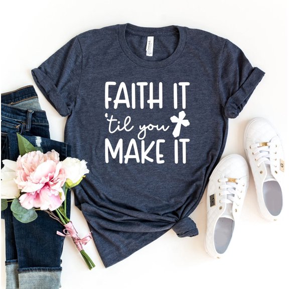 Faith It Till You Make It T-shirt Christian Shirts Jesus Top Religious Shirt God Tshirt Church Gift Women's Spiritual Tee