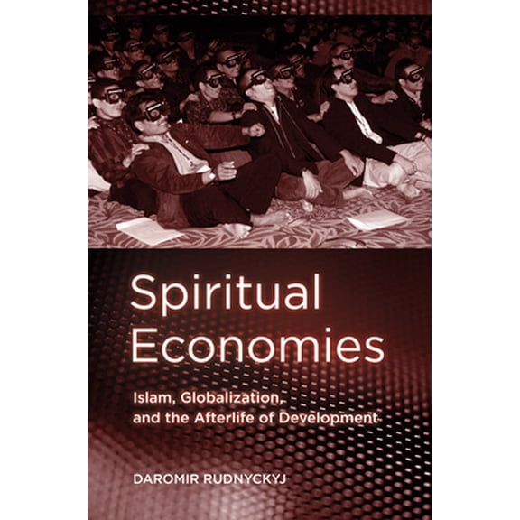 Pre-Owned Spiritual Economies: Islam, Globalization, and the Afterlife of Development (Paperback) 080147678X 9780801476785
