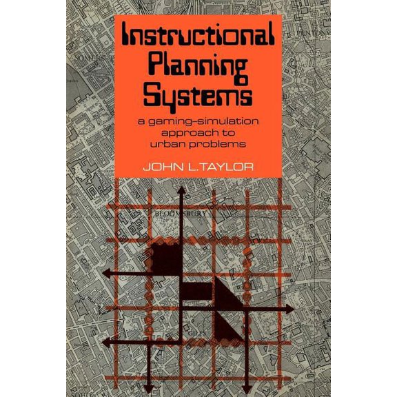 Instructional Planning Systems: A Gaming-Simulation Approach to Urban Problems, (Paperback)