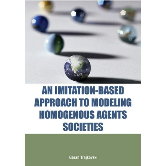 Computational Intelligence and Its Appli An Imitation-Based Approach to Modeling Homogenous Agents Societies, (Hardcover)