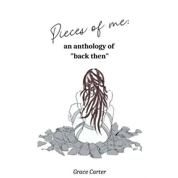 Pieces of Me: An Anthology of "Back Then", (Paperback)