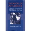 The Wages of Affluence : Labor and Management in Postwar Japan, Used [Paperback]
