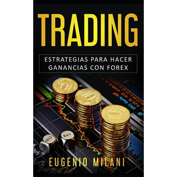 Trading: Estrategias para hacer ganancias con forex