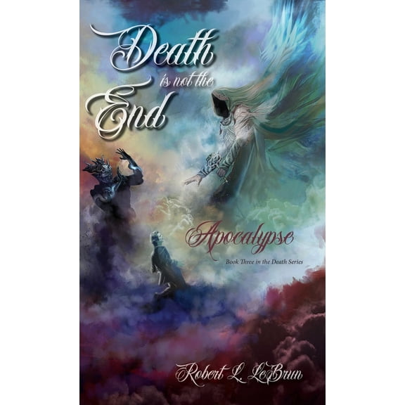 Death Death Is Not The End: Apocalypse, Book 3, (Hardcover)