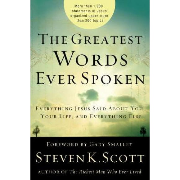 Pre-Owned The Greatest Words Ever Spoken: Everything Jesus Said about You, Your Life, and Everything Else (Hardcover) 1400074622 9781400074624