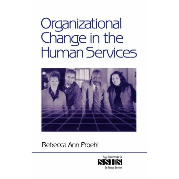 Sage Sourcebooks for the Human Services Organizational Change in the Human Services, (Paperback)