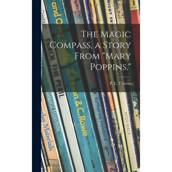 The Magic Compass, a Story From "Mary Poppins.", (Hardcover)