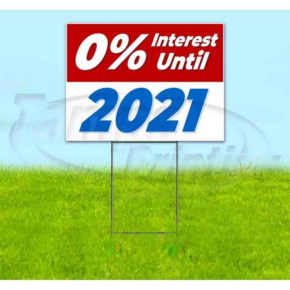 0% Interest Until 2021 (18" x 24") Yard Sign, Includes Metal Step Stake