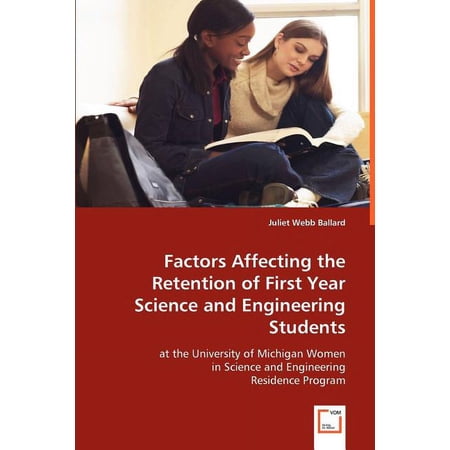 Factors Affecting the Retention of First Year Science and Engineering Students at the University of Michigan, (Paperback)