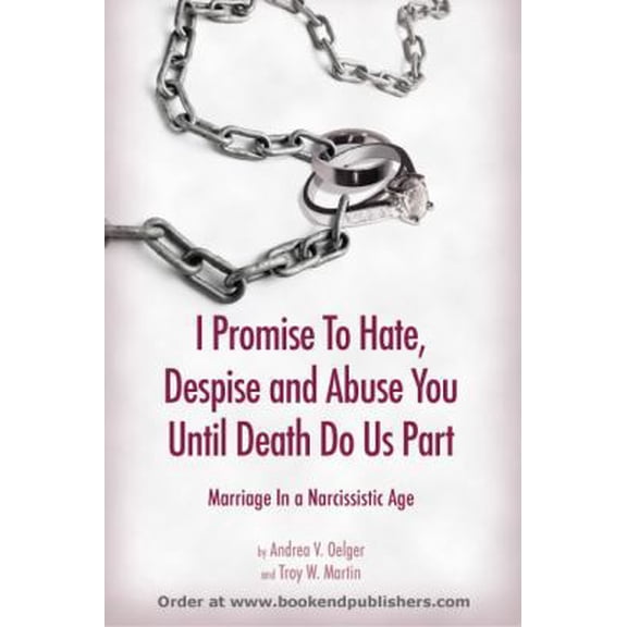 Pre-Owned I Promise to Hate, Despise, and Abuse You until Death Do Us Part Marriage in a Narcissistic Age (Paperback) 0615406564 9780615406565