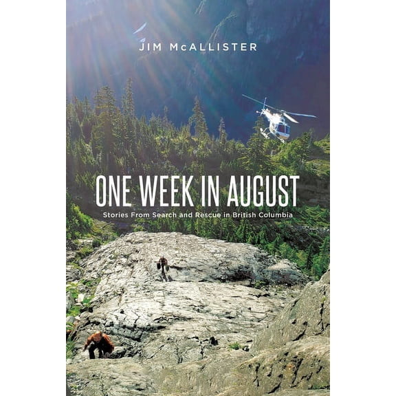 One Week In August: Stories From Search and Rescue in British Columbia, (Paperback)