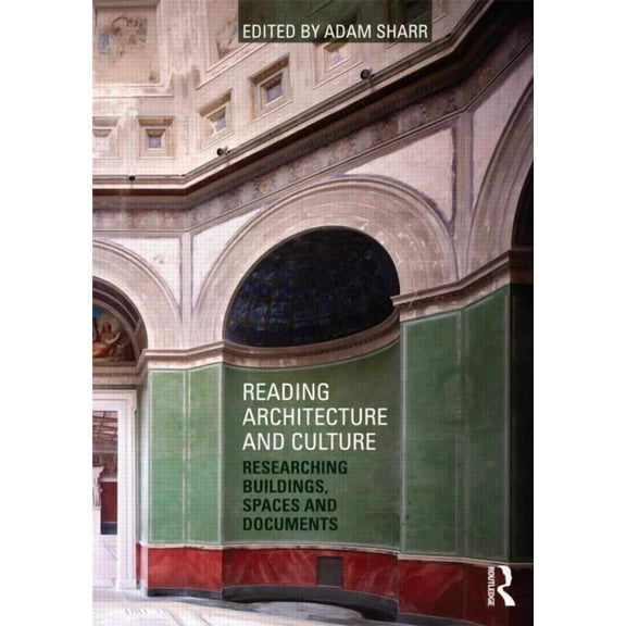 Reading Architecture and Culture: Researching Buildings, Spaces and Documents, (Paperback)