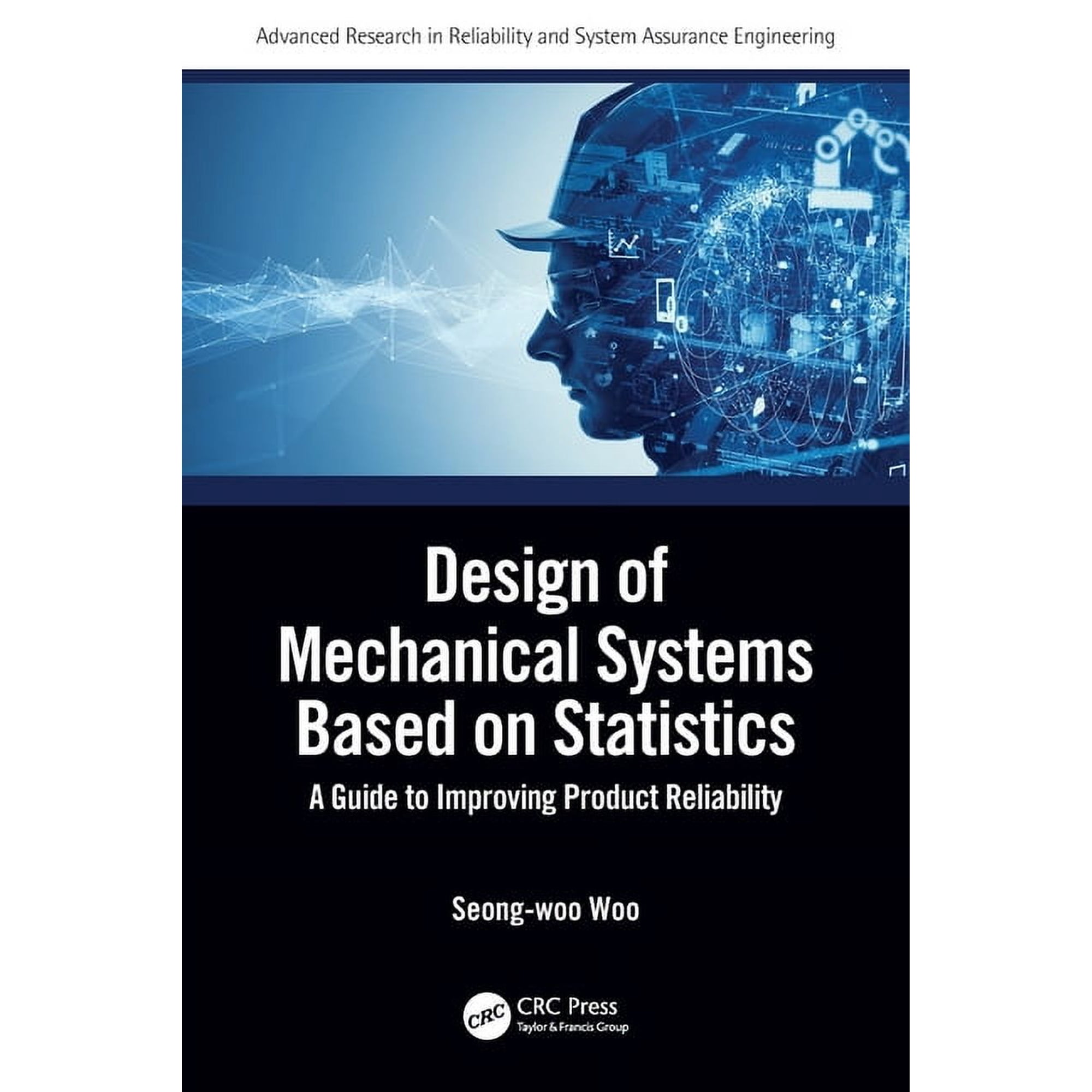 Advanced Research in Reliability and Sys Design of Mechanical Systems Based on Statistics: A Guide to Improving Product Reliability (Paperback)