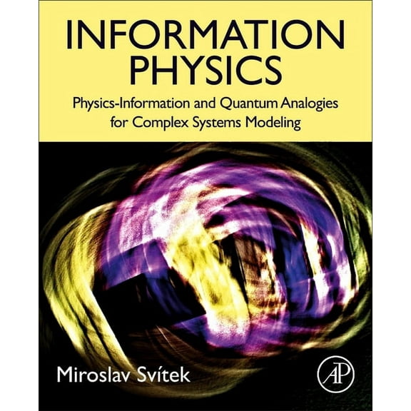 Information Physics: Physics-Information and Quantum Analogies for Complex Systems Modeling, (Paperback)