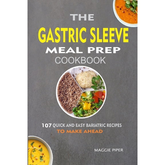 The Gastric Sleeve Meal Prep Cookbook, (Paperback)