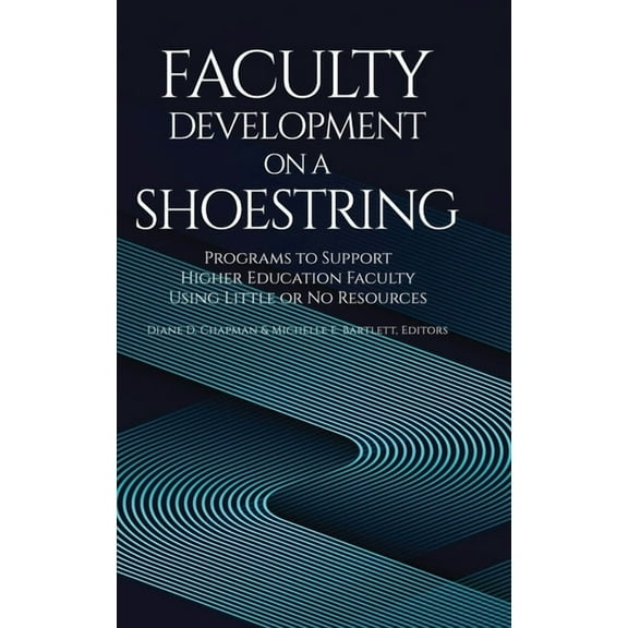 Faculty Development on a Shoestring: Programs to Support Higher Education Faculty Using Little or No Resources, (Paperback)