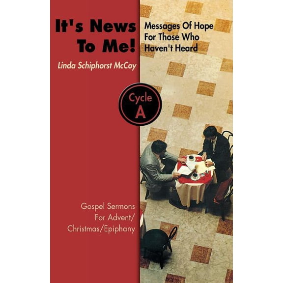 It's News to Me!: Messages of Hope for Those Who Haven't Heard: Gospel Sermons for Advent, Christmas, and Epiphany, Cycl, (Paperback)