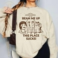 thumbnail image 2 of Beam Me Up This Place Sucks Sweatshirt, Sci-fi Alien Sweatshirt - Sizes S-5XL ,Art Print JSC, 2 of 5