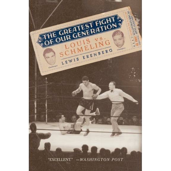 The Greatest Fight of Our Generation: Louis Vs. Schmeling, (Paperback)