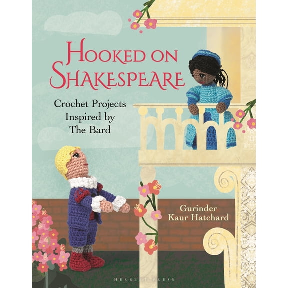 Pre-Owned Hooked on Shakespeare: Crochet Projects Inspired by the Bard (Hardcover) 1789941288 9781789941289