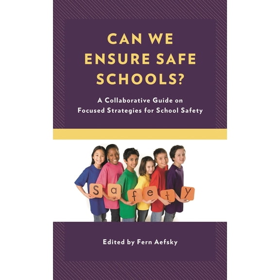 Can We Ensure Safe Schools?: A Collaborative Guide on Focused Strategies for School Safety, (Hardcover)