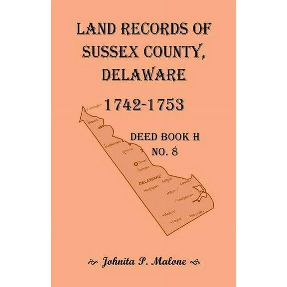 Land Records of Sussex County, Delaware, Deed Book H No. 8 (1742-1753)