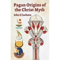thumbnail image 1 of Pagan Orgins Of The Christ Myth, 1 of 1